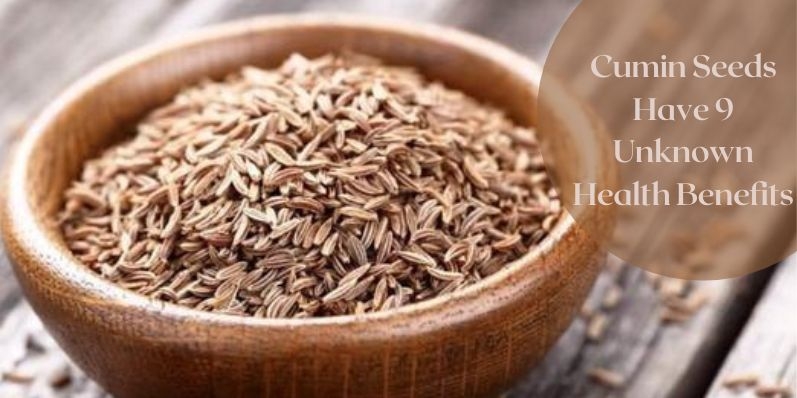 Cumin Seeds Unknown Health Benefits