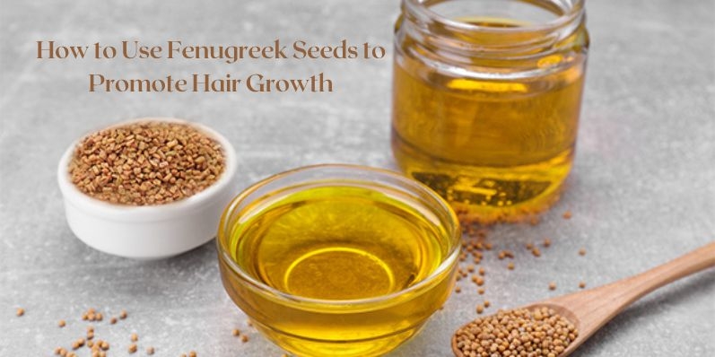  Fenugreek Seeds to Promote Hair Growth