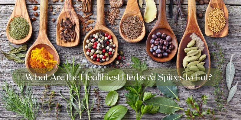 Healthiest Herbs & Spices to Eat