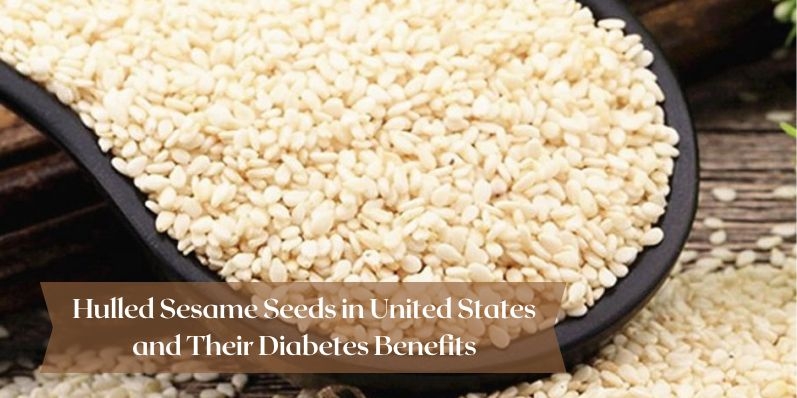 Hulled Sesame Seeds in the United States and Their Diabetes Benefits