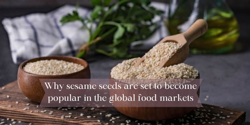 Why sesame seeds are set to become popular in the global food markets